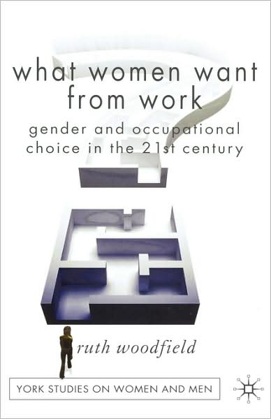 What Women Want From Work: Gender and Occupational Choice in the 21st Century