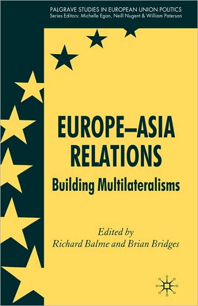 Europe-Asia Relations: Building Multilateralisms