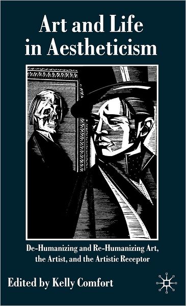 Art and Life in Aestheticism: De-Humanizing and Re-Humanizing Art, the Artist and the Artistic Receptor