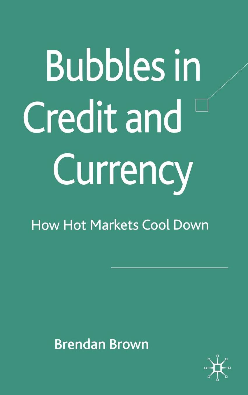 Bubbles in Credit and Currency: How Hot Markets Cool Down