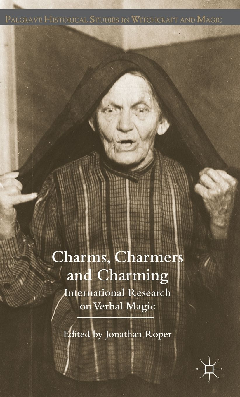 Charms, Charmers and Charming: International Research on Verbal Magic