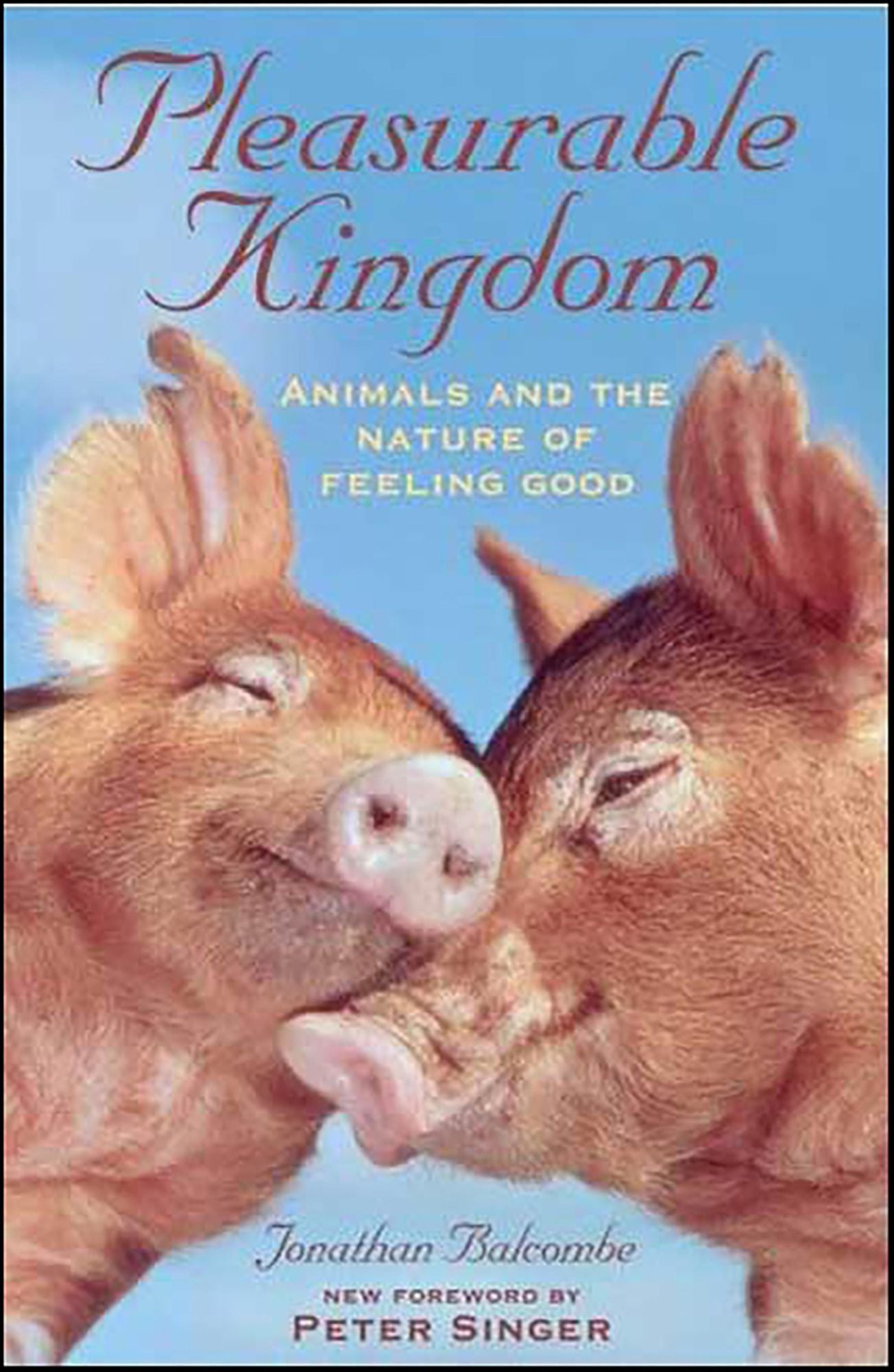 Pleasurable Kingdom: Animals and the Nature of Feeling Good