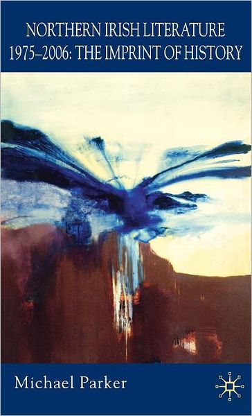 Northern Irish Literature, 1975-2006: Volume 2: The Imprint of History