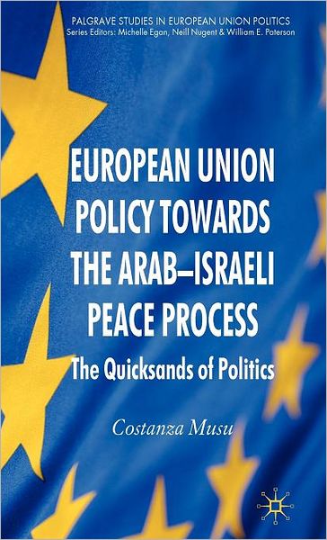 European Union Policy Towards the Arab-Israeli Peace Process: The Quicksands of Politics