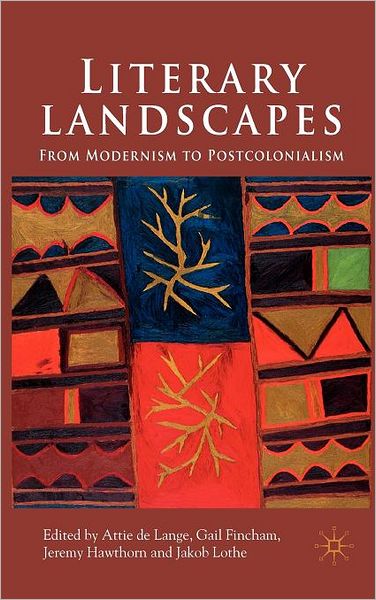 Literary Landscapes: From Modernism to Postcolonialism