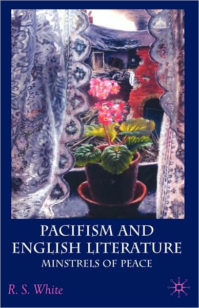 Pacifism and English Literature: Minstrels of Peace
