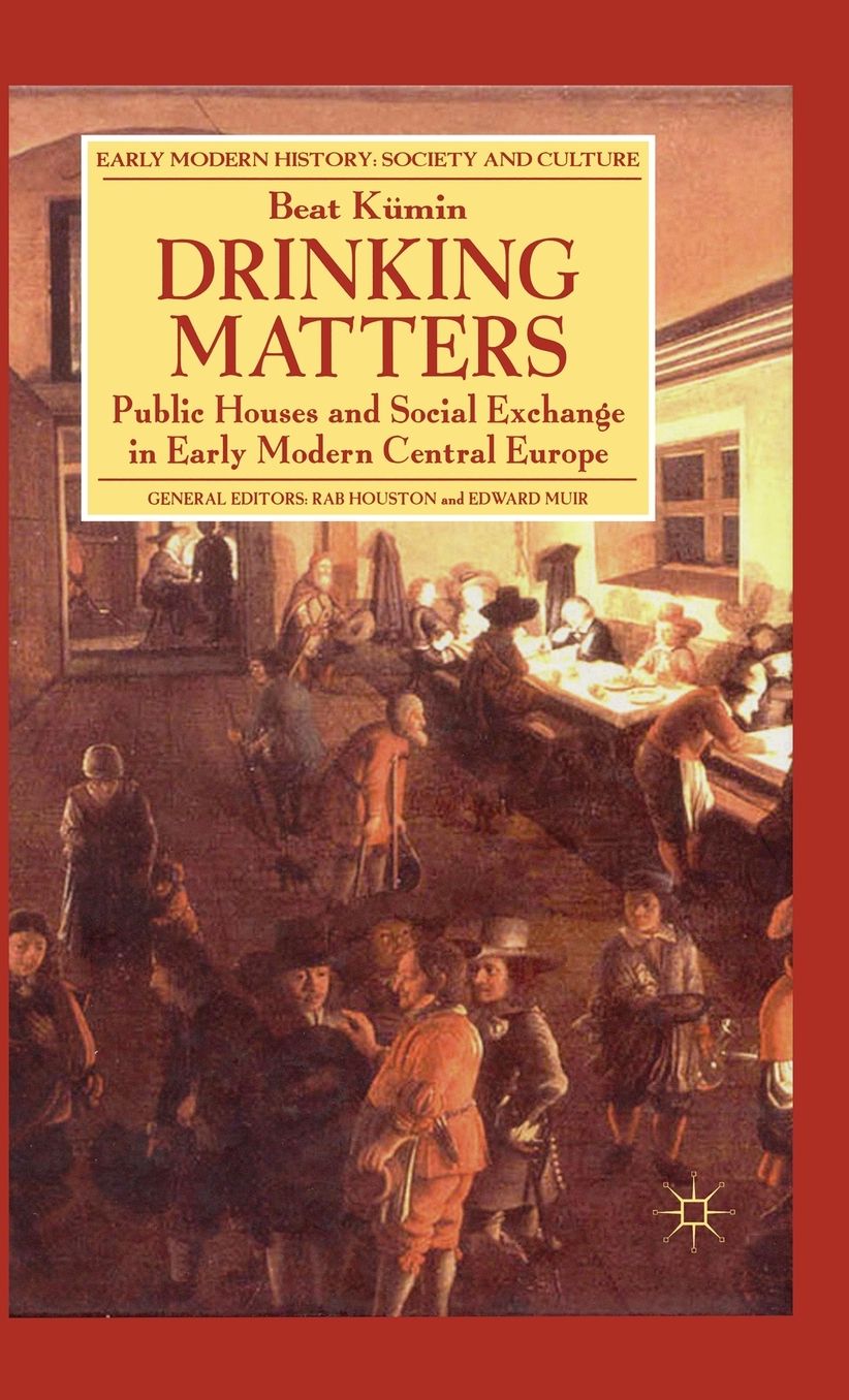 Drinking Matters: Public Houses and Social Exchange in Early Modern Central Europe