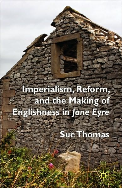 Imperialism, Reform and the Making of Englishness in Jane Eyre