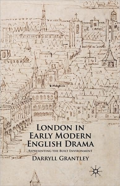 London in Early Modern English Drama: Representing the Built Environment