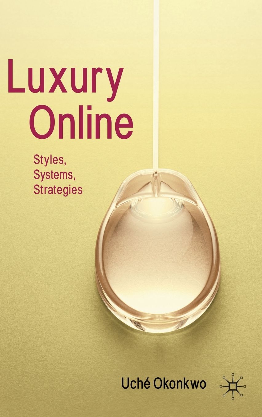 Luxury Online: Styles, Systems, Strategies