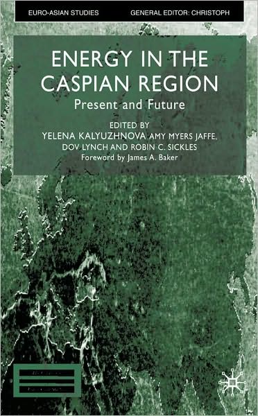 Energy in the Caspian Region: Present and Future