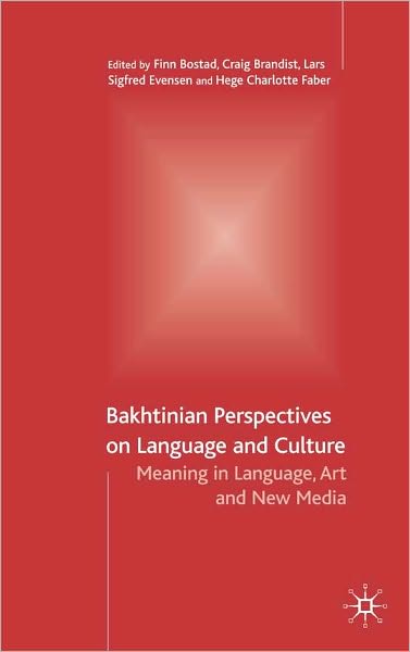 Bakhtinian Perspectives on Language and Culture: Meaning in Language, Art and New Media