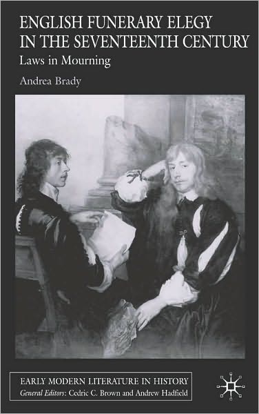 English Funerary Elegy in the Seventeenth Century: Laws in Mourning