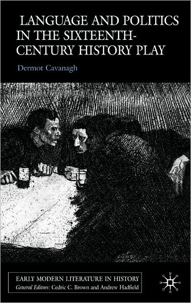 Language And Politics In The Sixteenth-Century History Play