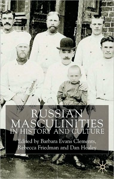 Russian Masculinities iIn History and Culture