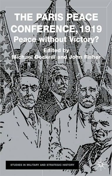 The Paris Peace Conference 1919: Peace without Victory?