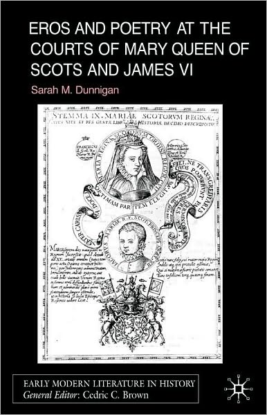 Eros and the Poetry At the Courts of Mary Queen of Scots and James VI