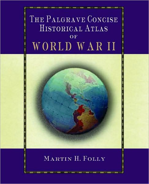 The The Palgrave Concise Historical Atlas of the Second World War
