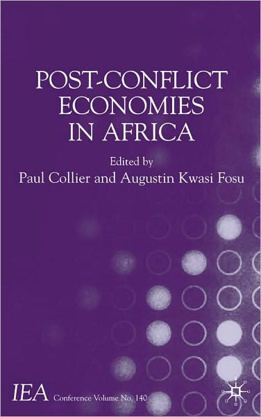 Post-Conflict Economies in Africa (International Economic Association Series Volume 140)