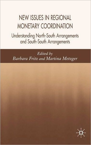 New Issues in Regional Monetary Coordination: Understanding North-South and South-South Arrangements