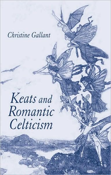 Keats And Romantic Celticism