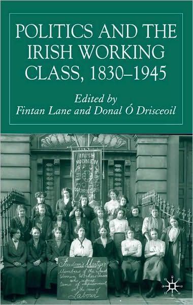 Politics and the Irish Working Class, 1830-1945