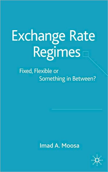 Exchange Rate Regimes: Fixed, Flexible or Something in Between?