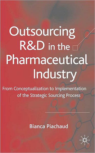 Outsourcing of R&D in the Pharmaceutical Industry: From Conceptualization to Implementation of the Strategic Sourcing Process