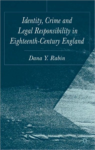 Identity, Crime and Legal Responsibility in Eighteenth-Century England