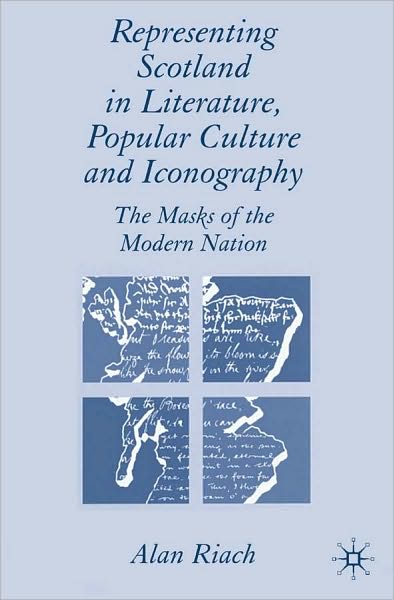 Representing Scotland In Literature, Popular Culture And Iconography