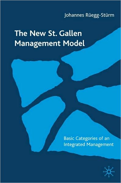 New St. Gallen Management Model: Basic Categories of an Approach to Integrated Management