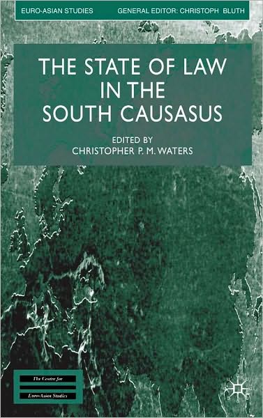 The State of Law in the South Caucasus (Euro-Asian Studies Series)