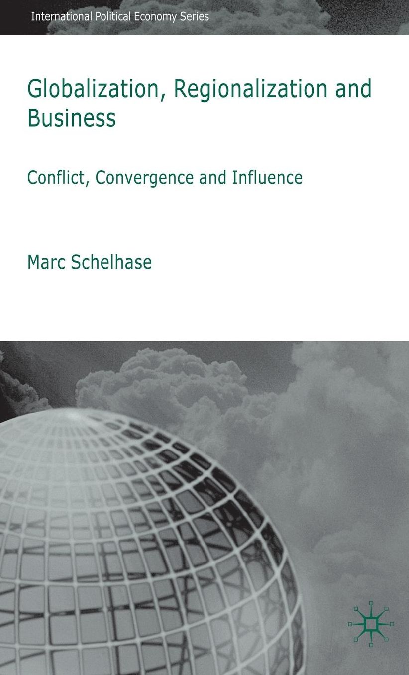 Globalization, Regionalization and Business: Conflict, Convergence and Influence