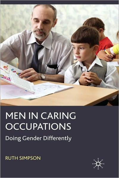 Men in Caring Occupations: Doing Gender Differently