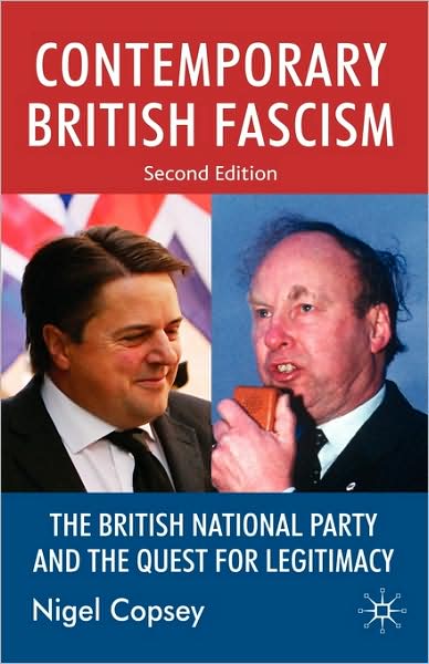 Contemporary British Fascism: The British National Party and the Quest for Legitimacy