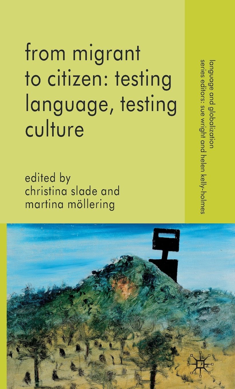 From Migrant to Citizen: Testing Language, Testing Culture