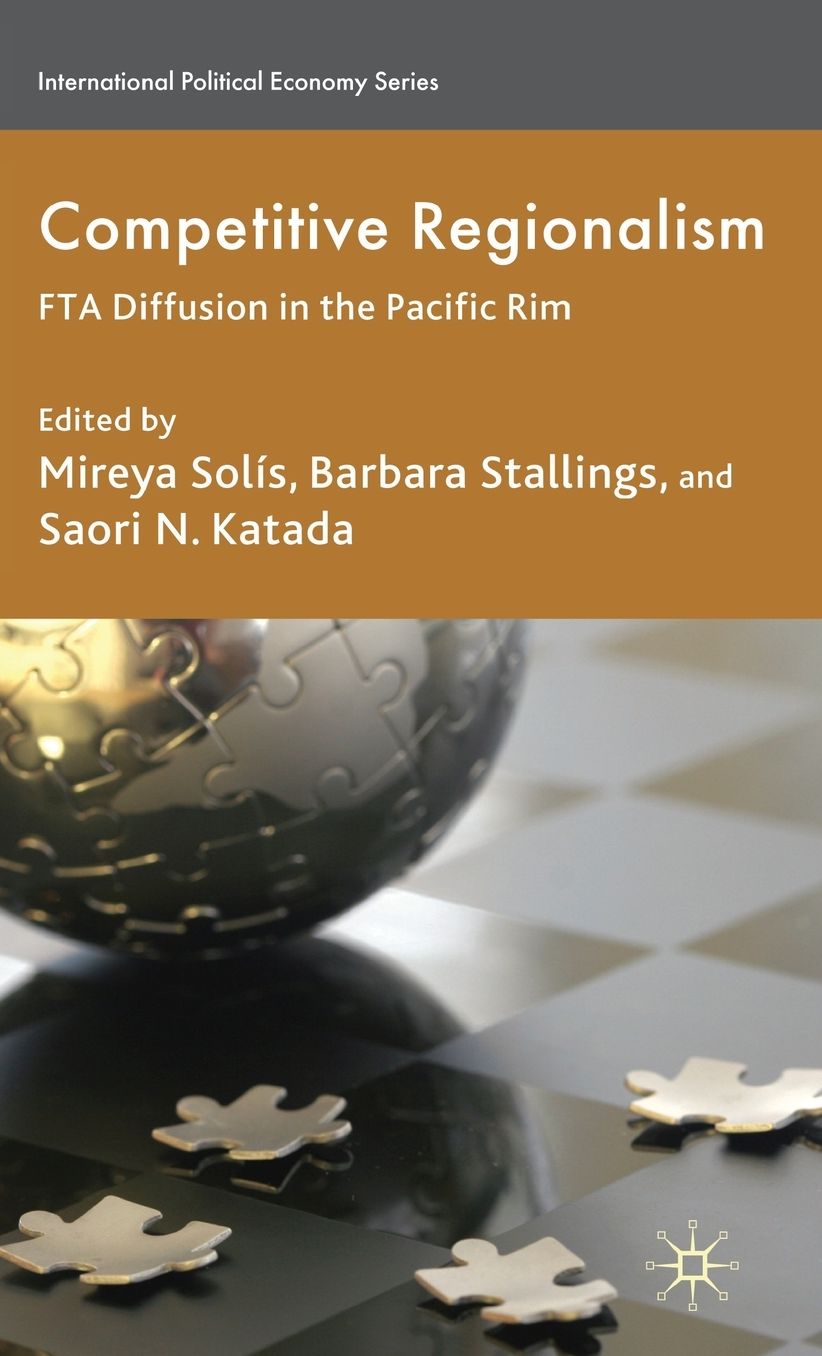 Competitive Regionalism: FTA Diffusion in the Pacific Rim