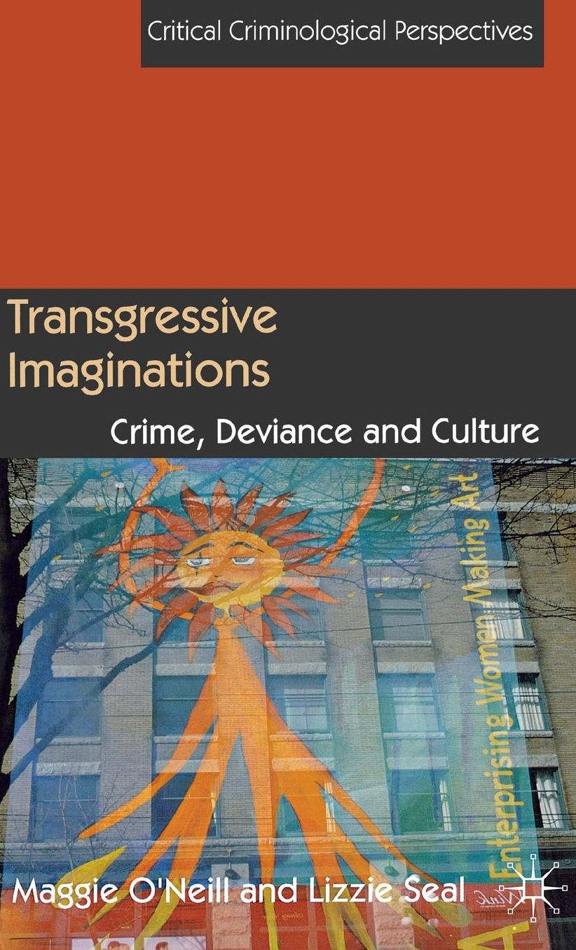 Transgressive Imaginations: Crime, Deviance and Culture