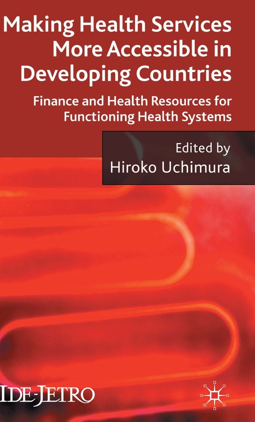 Making Health Services More Accessible in Developing Countries: Finance and Health Resources for Functioning Health Systems