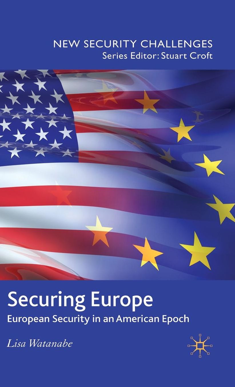 Securing Europe: European Security in an American Epoch