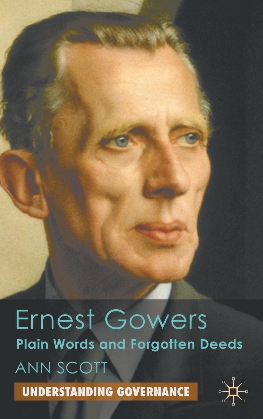 Ernest Gowers: Plain Words and Forgotten Deeds