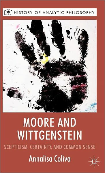 Moore and Wittgenstein: Scepticism, Certainty and Common Sense