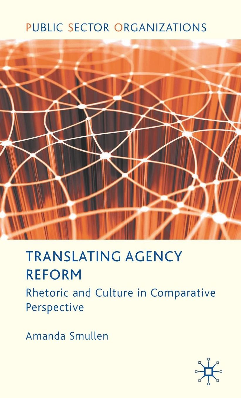 Translating Agency Reform: Rhetoric and Culture in Comparative Perspective