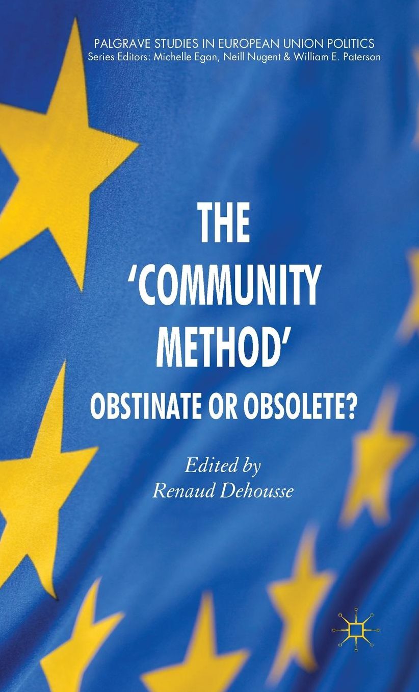 The 'Community Method': Obstinate or Obsolete?