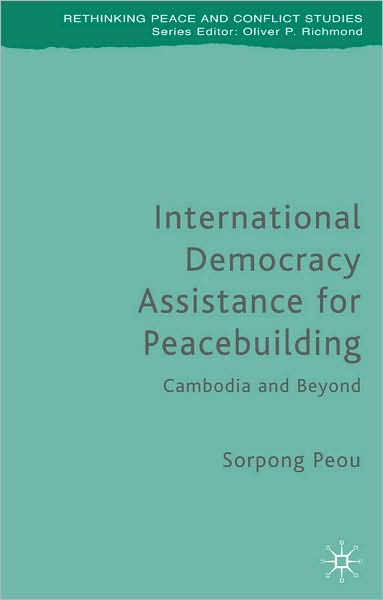 International Democracy Assistance for Peacebuilding: Cambodia and Beyond