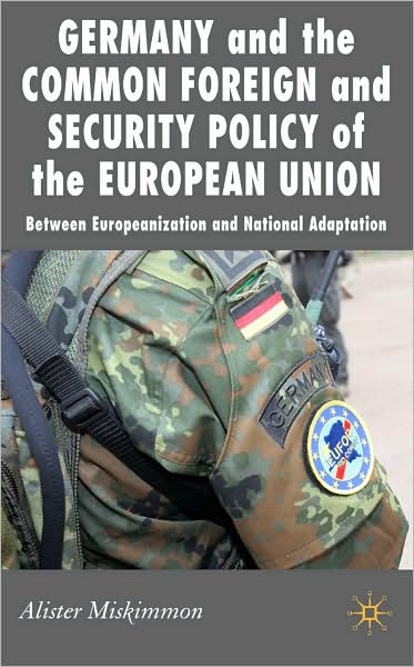 Germany and the Common Foreign and Security Policy of the European Union: Between Europeanisation and National Adaptation
