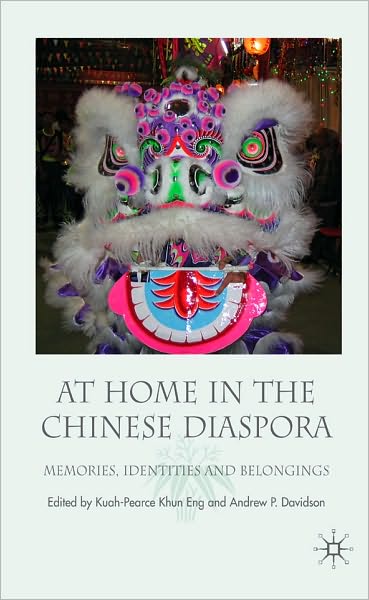 At Home in the Chinese Diaspora: Memories, Identities and Belongings