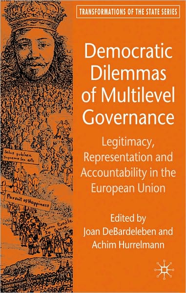 Democratic Dilemmas of Multilevel Governance: Legitimacy, Representation and Accountability in the European Union
