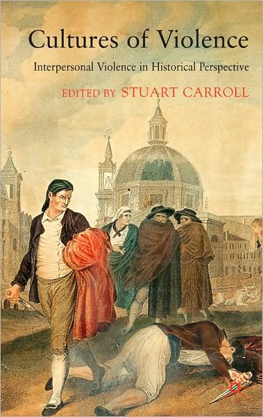 Cultures of Violence: Interpersonal Violence in Historical Perspective