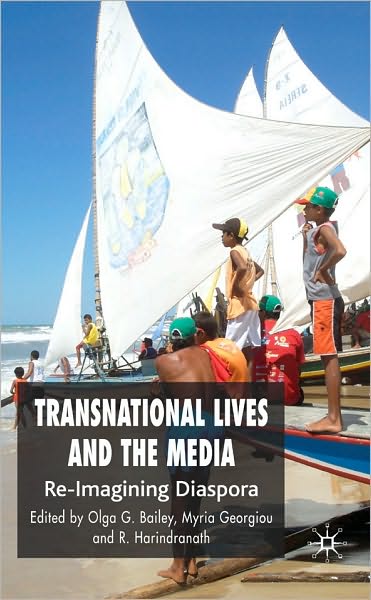 Transnational Lives and the Media: Re-Imagining Diaspora